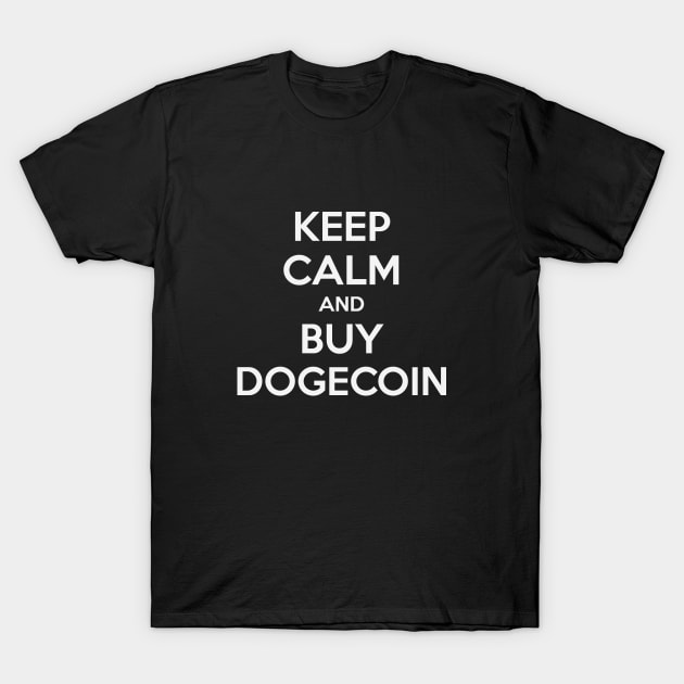 KEEP CALM AND BUY DOGECOIN T-Shirt by MsTake